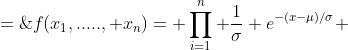f(x_1,....., x_n)= \prod_{i=1}^n \dfrac{1}{\sigma} e^{-(x-\mu)/\sigma} \;I_{(\mu,\sigma)}(x_i)\;=\;\left(\dfrac{e^{\mu/\sigma}}{\sigma}\right)^n\cdot e^{-\sum_i x_i/\sigma}\;I_{(\mu,\sigma)}(x_1)