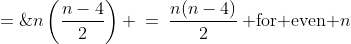 f(n) \;=\;n\left(\dfrac{n-4}{2}\right) \:=\:\dfrac{n(n-4)}{2}\:\text{ for even }n