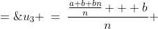 u_3 \:=\:\frac{\frac{a+b+bn}{n} + b}{n} \;=\;\frac{a+b+bn + bn^2}{n^3} 