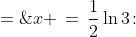 x \,=\,\frac{1}{2}\ln3\!:\;\;y'' \;=\;\frac{e^{2\cdot\frac{1}{2}\ln3} - 9}{e^{3\cdot\frac{1}{2}\ln3}} \;=\;\frac{e^{\ln3} - 9}{e^{\frac{3}{2}\ln 3}} \;=\;\frac{3 - 9}{e^{\ln3^{\frac{3}{2}}}} \;=\;\frac{-6}{3^{\frac{3}{2}}}