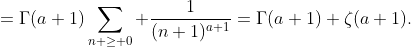 =\Gamma(a+1)\sum_{n \geq 0} \frac{1}{(n+1)^{a+1}}=\Gamma(a+1) \zeta(a+1).