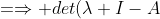=\Rightarrow det(\lambda I-A) = \lambda^2 -2\lambda +1 -1 = \lambda^2 -2\lambda = \lambda(\lambda-2)