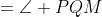 =\angle PQM
