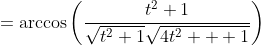 =\arccos\left(\frac{t^2+1}{\sqrt{t^2+1}\sqrt{4t^2+  1}}\right)