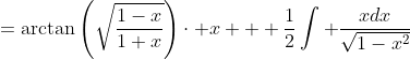 =\arctan\left(\sqrt{\frac{1-x}{1+x}}\right)\cdot x + \frac{1}{2}\int \frac{xdx}{\sqrt{1-x^2}}