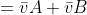 =\bar{v}A+\bar{v}B