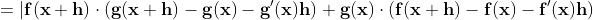 =\bf{|f(x+h)\cdot(g(x+h)-g(x)-g'(x)h)+g(x)\cdot(f(x+h)-f(x)-f'(x)h)}
