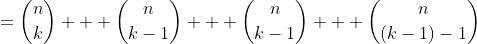 =\binom{n}{k} + \binom{n}{k-1} + \binom{n}{k-1} + \binom{n}{(k-1)-1}