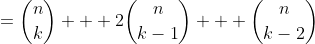 =\binom{n}{k} + 2\binom{n}{k-1} + \binom{n}{k-2}