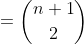 =\binom{n+1}{2}