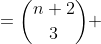 =\binom{n+2}{3} 