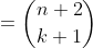 =\binom{n+2}{k+1}