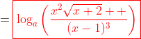 =\color{red}\boxed{\log_a\bigg(\frac{x^2\sqrt{x+2}  }{(x-1)^3}\bigg)}