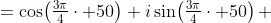 \begin{aligned}\left(\cos\!\left(\tfrac{3\pi}{4}\r  ight)+i\sin\!\left(\tfrac{3\pi}{4}\right)\right)^{  50}&=\cos\!\left(\tfrac{3\pi}{4}\cdot 50\right)+i\sin\!\left(\tfrac{3\pi}{4}\cdot 50\right)\\ &=\cos\!\left(\tfrac{150\pi}{4}\right)+i\sin\!\lef  t(\tfrac{150\pi}{4}\right)\\ &=\cos\!\left(\tfrac{75\pi}{2}\right)+i\sin\!\left  (\tfrac{75\pi}{2}\right)\end{aligned}