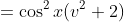 =\cos^2x(v^2+2)
