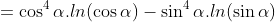 =\cos^4\alpha.ln(\cos\alpha)-\sin^4\alpha.ln(\sin\alpha)