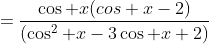 =\dfrac{\cos x(cos x-2)}{(\cos^2 x-3\cos x+2)}