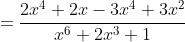 =\dfrac{2x^4+2x-3x^4+3x^2}{x^6+2x^3+1}