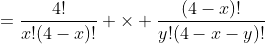 =\dfrac{4!}{x!(4-x)!} \times \dfrac{(4-x)!}{y!(4-x-y)!}