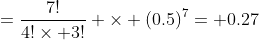 =\dfrac{7!}{4!\times 3!} \times (0.5)^7= 0.27