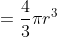 =\displaystyle\frac{4}{3}{\pi}r^3