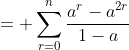 =\displaystyle \sum^n_{r=0}\frac{a^r-a^{2r}}{1-a}