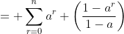 =\displaystyle \sum^n_{r=0}a^r \left(\frac{1-a^r}{1-a}\right)