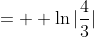 =\displaystyle  \ln{|\frac{4}{3}|}