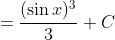 =\frac{(\sin{x})^3}{3}+C