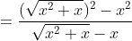 =\frac{(\sqrt{x^2+x})^2-x^2}{\sqrt{x^2+x}-x}