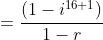 =\frac{(1-i^{16+1})}{1-r}