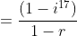 =\frac{(1-i^{17})}{1-r}