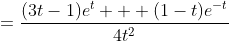 =\frac{(3t-1)e^t + (1-t)e^{-t}}{4t^2}