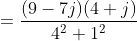 =\frac{(9-7j)(4+j)}{4^2+1^2}