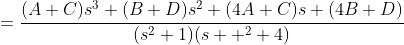 =\frac{(A+C)s^3+(B+D)s^2+(4A+C)s+(4B+D)}{(s^2+1)(s  ^2+4)}