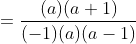 =\frac{(a)(a+1)}{(-1)(a)(a-1)}