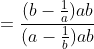 =\frac{(b-\frac{1}{a})ab}{(a-\frac{1}{b})ab}