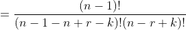 =\frac{(n-1)!}{(n-1-n+r-k)!(n-r+k)!}