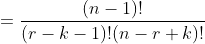 =\frac{(n-1)!}{(r-k-1)!(n-r+k)!}