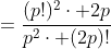 =\frac{(p!)^{2}\cdot 2p}{p^{2}\cdot (2p)!}