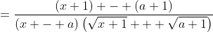 =\frac{(x+1) - (a+1)}{(x - a)\left(\sqrt{x+1} + \sqrt{a+1}\right)}