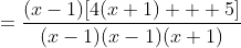 =\frac{(x-1)[4(x+1) + 5]}{(x-1)(x-1)(x+1)}