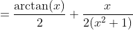 =\frac{\arctan(x)}{2}+\frac{x}{2(x^2+1)}