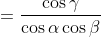 =\frac{\cos{\gamma}}{\cos{\alpha}\cos{\beta}}