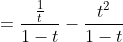 =\frac{\frac{1}{t}}{1-t}-\frac{t^2}{1-t}