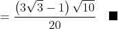 =\frac{\left(3\sqrt{3}-1\right)\sqrt{10}}{20}\quad\blacksquare