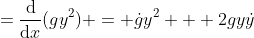=\frac{\mathrm{d}}{\mathrm{d}x}(gy^2) = \dot{g}y^2 + 2gy\dot{y}