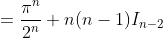 =\frac{\pi^n}{2^n}+n(n-1)I_{n-2}