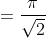 =\frac{\pi}{\sqrt{2}}