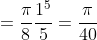 =\frac{\pi}{8}\frac{1^5}{5}=\frac{\pi}{40}